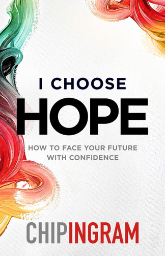 I Choose Hope: How to Face Your Future with Confidence book cover by Chip Ingram