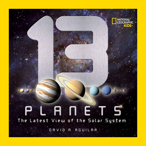 13 Planets: The Latest View of the Solar System book cover by David A. Aguilar