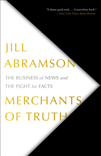 Merchants of Truth: The Business of News and the Fight for Facts book cover by Jill Abramson