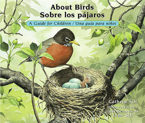 About Birds / Sobre los pájaros: A Guide for Children / Una guía para niños (Bilingual Spanish/English Educational Science Book) (About. . .) book cover by Cathryn Sill