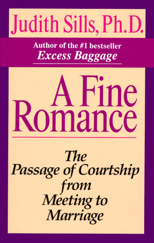 A Fine Romance: The Passage of Courtship from Meeting to Marriage book cover by Judith Sills, Ph.D.