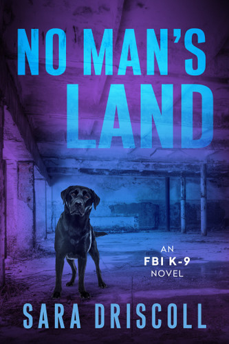 No Man's Land (An FBI K-9 Novel) book cover by Sara Driscoll