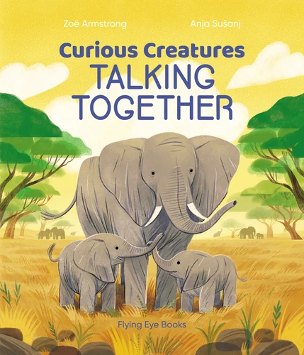 Curious Creatures Talking Together (Curious Creatures) book cover by Zoë Armstrong