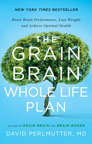 The Grain Brain Whole Life Plan: Boost Brain Performance, Lose Weight, and Achieve Optimal Health book cover by David Perlmutter