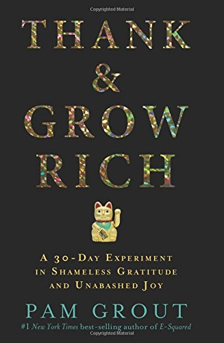 Thank & Grow Rich: A 30-Day Experiment in Shameless Gratitude and Unabashed Joy Cover