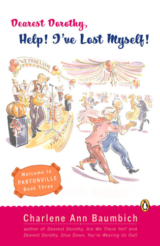 Dearest Dorothy, Help! I've Lost Myself!: Welcome to Partonville, Book Three (A Dearest Dorothy Partonville Novel) book cover by Charlene Ann Baumbich