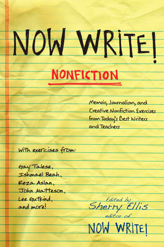 Now Write! Nonfiction: Memoir, Journalism and Creative Nonfiction Exercises from Today's Best Writers (Now Write! Series) book cover by Sherry Ellis