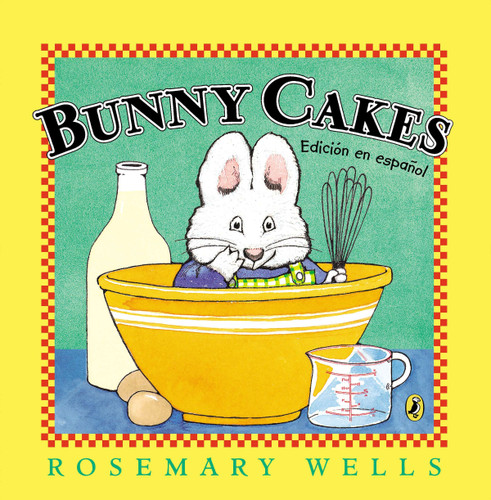 Bunny Cakes (Edición en español) (Max and Ruby) book cover by Rosemary Wells