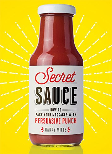 Secret Sauce: How to Pack Your Messages with Persuasive Punch Cover