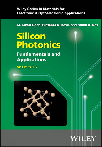 Silicon Photonics, 2 Volume Set: Fundamentals and Applications (Wiley Series in Materials for Electronic & Optoelectronic Applications) book cover by M. Jamal Deen, Prasanta K. Basu, Nikhil R. Das