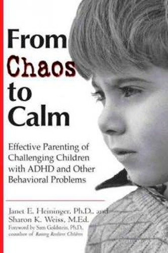 From Chaos to Calm: Effective Parenting for Challenging Children with ADHD and Other Behavioral Problems book cover by Janet E. Heininger, Sharon K. Weiss
