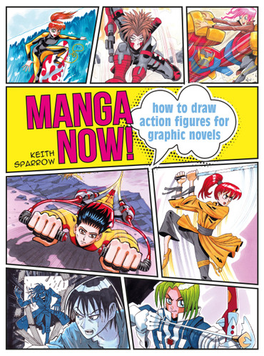 Manga Now!: How to draw action figures for graphic novels book cover by Keith Sparrow