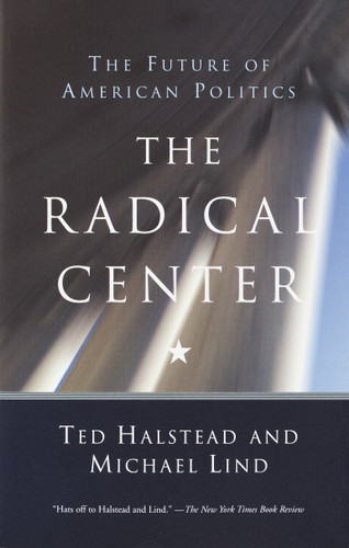 The Radical Center: The Future of American Politics book cover by Ted Halstead, Michael Lind