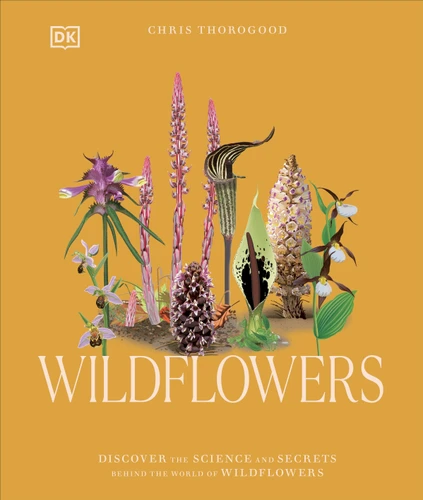 Wildflowers: Discover the Science and Secrets Behind the World of Wildflowers (Science and Secrets of Natural History) book cover by Chris Thorogood