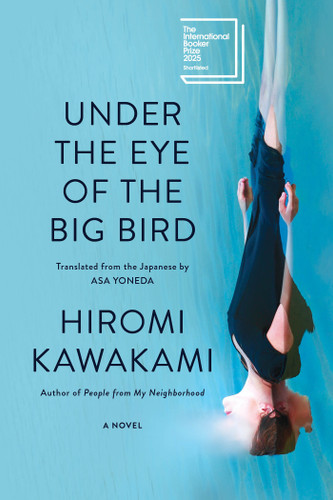 Under the Eye of the Big Bird: A Novel book cover by Hiromi Kawakami