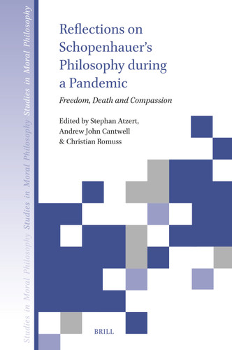 Reflections on Schopenhauer’s Philosophy during a Pandemic: Freedom, Death and Compassion [9789004758735]