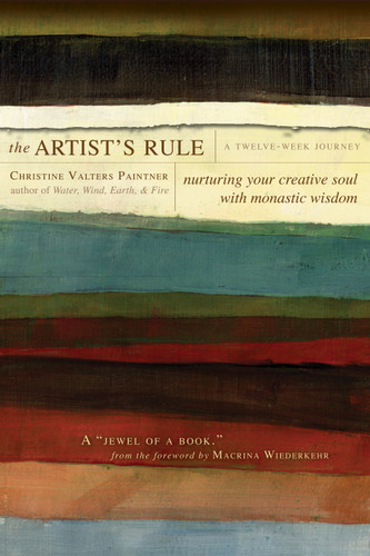 The Artist's Rule: Nurturing Your Creative Soul with Monastic Wisdom | A Twelve-Week Journey book cover by Christine Valters Paintner