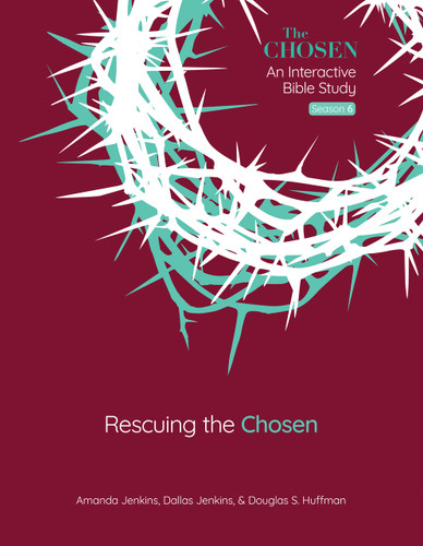 Rescuing the Chosen: An Interactive Bible Study Season 6 (The Chosen Bible Study Series) book cover by Amanda Jenkins, Dallas Jenkins, Douglas S. Huffman