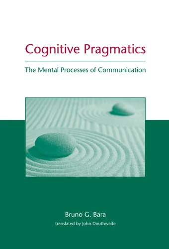 Cognitive Pragmatics: The Mental Processes of Communication book cover by Bruno G. Bara