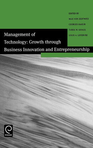 Management of Technology: Growth Through Business Innovation and Entrepreneurship [9780080441368]