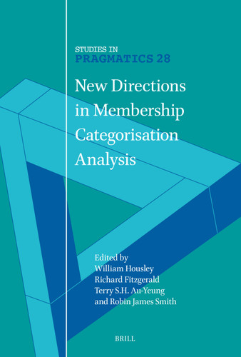 New Directions in Membership Categorisation Analysis (Studies in Pragmatics #28) [9789004751088]