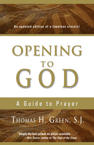Opening to God: A Guide to Prayer | An Updated Edition of a Timeless Classic book cover by Thomas H. Green