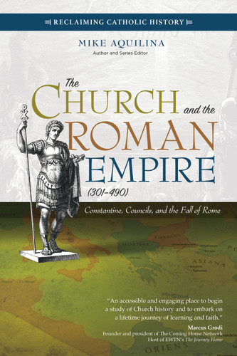 The Church and the Roman Empire (301–490): Constantine, Councils, and the Fall of Rome (Reclaiming Catholic History) book cover by Mike Aquilina