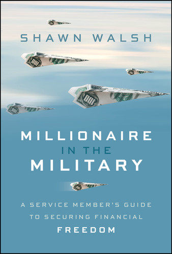 Millionaire in the Military: A Service Member's Guide to Securing Financial Freedom book cover by Shawn Walsh