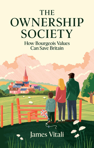 The Ownership Society: How Bourgeois Values Can Save Britain book cover by James Vitali