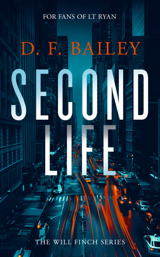 Second Life: A Will Finch Mystery Thriller (Will Finch Mystery Thriller Series #4) book cover by D.F. Bailey