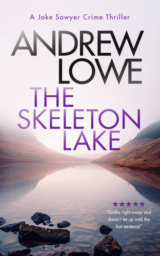 The Skeleton Lake: A chilling British detective crime thriller (Jake Sawyer Crime Thrillers #6) book cover by Andrew Lowe