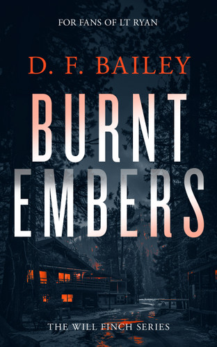 Burnt Embers: A Will Finch Mystery Thriller (Will Finch Mystery Thriller Series #8) book cover by D.F. Bailey
