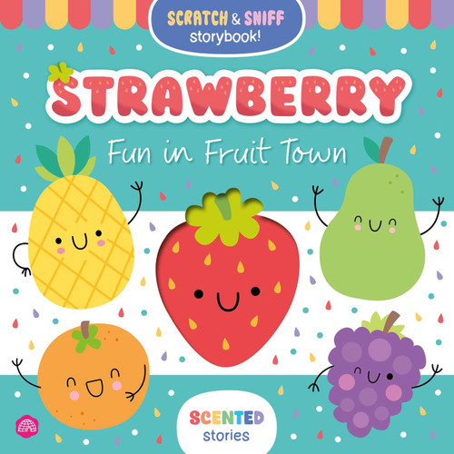 Scented Stories: Strawberry: Fun in Fruit Town - A Scented Storybook! book cover by IglooBooks