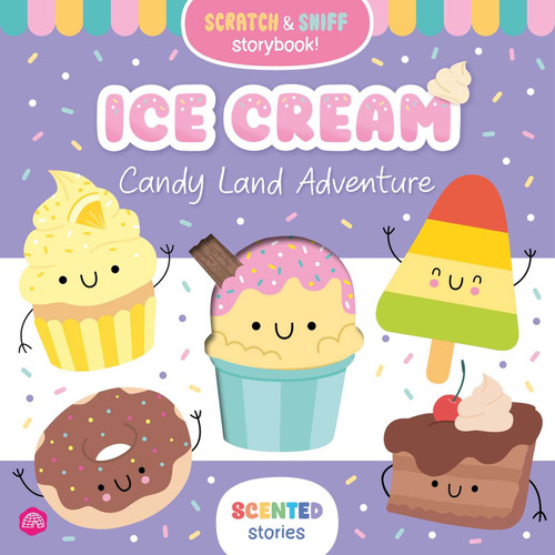 Scented Stories: Ice Cream: Candy Land Adventure: a Scratch & Sniff Storybook with 5 Scented Characters book cover by IglooBooks