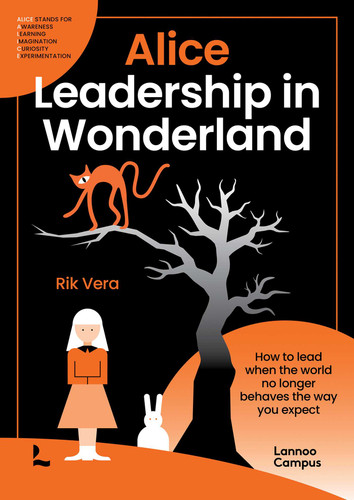 Alice - Leadership in Wonderland: How to lead when the world no longer behaves the way you expect book cover by Rik Vera