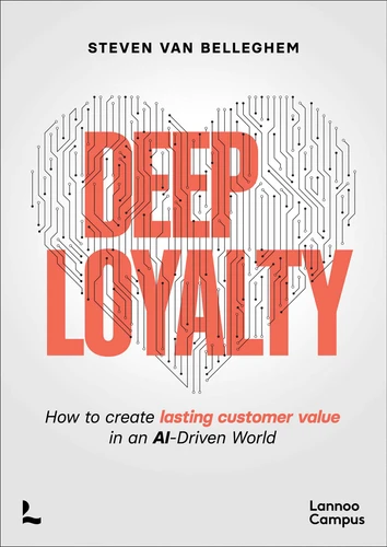 Deep Loyalty: How to Create Lasting Customer Value in an AI-Driven World book cover by Steven Belleghem