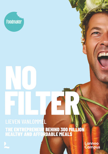 No Filter: The entrepreneur behind 300 million healthy and affordable meals book cover by Lieven Vanlommel
