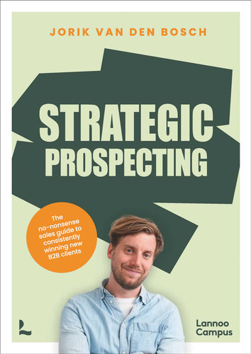 Strategic Prospecting: The no-nonsense sales guide to consistently winning new B2B clients book cover by Jorik Bosch