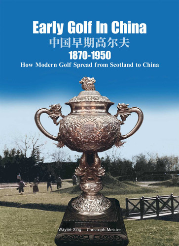 Early Golf in China, 1870-1950: How Modern Golf Spread from Scotland to China book cover by Wayne Xing, Christoph Meister