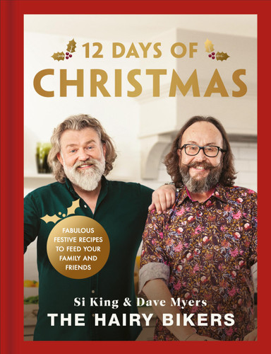 The Hairy Bikers' 12 Days of Christmas: Fabulous Festive Recipes to Feed Your Family and Friends book cover by Si King, Hairy Bikers, Dave Myers