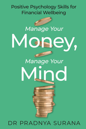 Manage Your Money, Manage Your Mind: Positive Psychology Skills for Financial Wellbeing book cover by Pradnya Surana