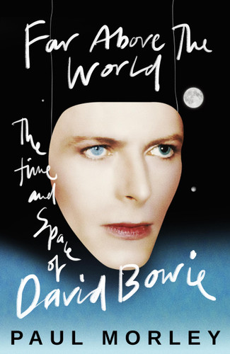 Far Above The World: The Time and Space of David Bowie book cover by Paul Morley