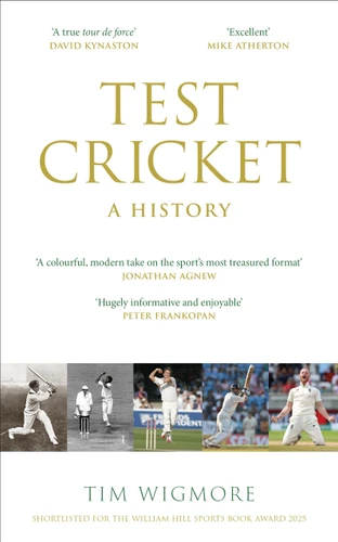 Test Cricket: A History (SUNDAY TIMES SPORTS BOOK OF THE YEAR 2025) book cover by Tim Wigmore