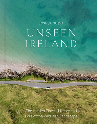 Unseen Ireland book cover by Joshua Nueva