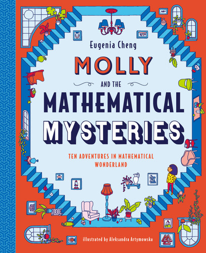 Molly and the Mathematical Mysteries: Ten Interactive Adventures in Mathematical Wonderland book cover by Eugenia Cheng
