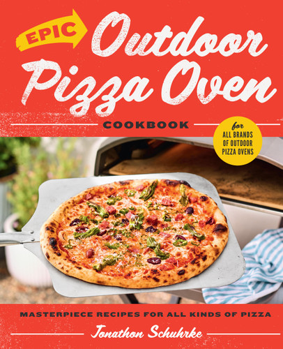 Epic Outdoor Pizza Oven Cookbook: Masterpiece Recipes for All Kinds of Pizza book cover by Jonathon Schuhrke