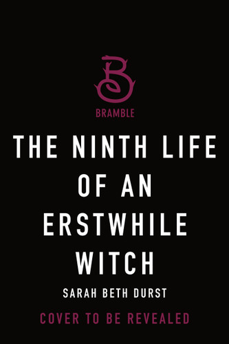 The Ninth Life of an Erstwhile Witch book cover by Sarah Beth Durst