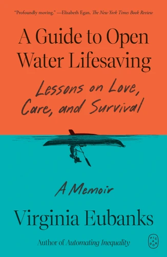 A Guide to Open Water Lifesaving: Lessons on Love, Care, and Survival: A Memoir book cover by Virginia Eubanks