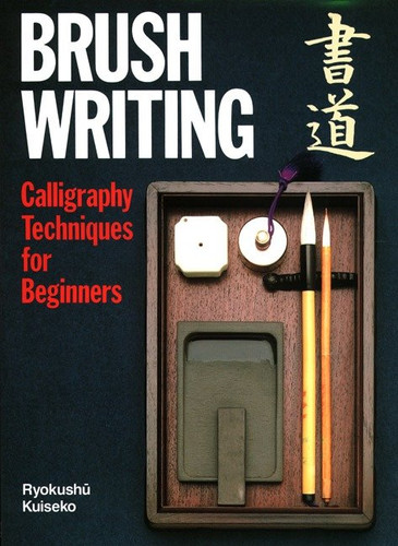 Brush Writing: Calligraphy Techniques for Beginners book cover by Ryokushu Kuiseko
