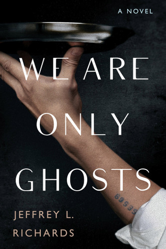 We Are Only Ghosts book cover by Jeffrey L. Richards